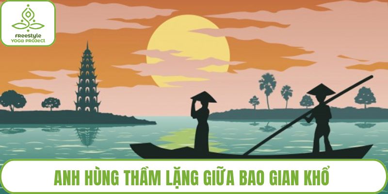 Anh hùng thầm lặng giữa bao gian khổ