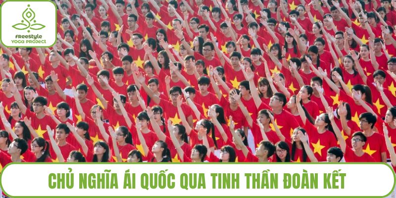 Chủ nghĩa ái quốc qua tinh thần đoàn kết