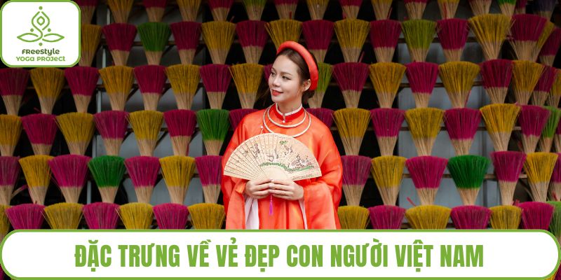 Đặc trưng về vẻ đẹp con người Việt Nam