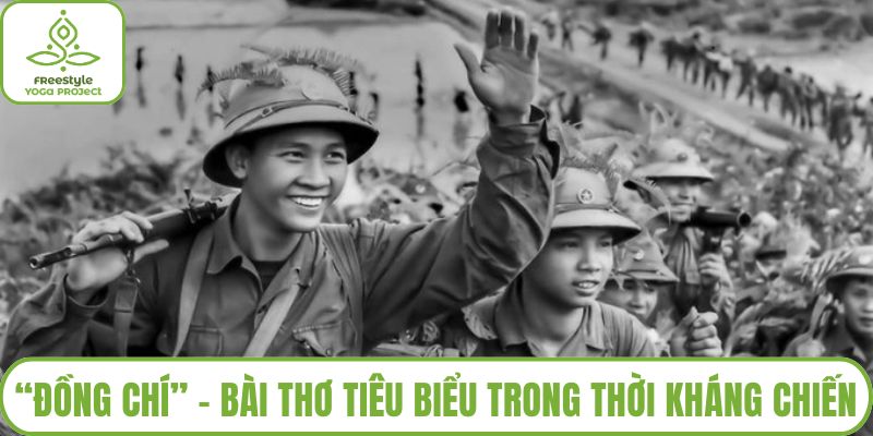 “Đồng chí” - Bài thơ tiêu biểu trong thời kháng chiến