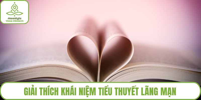 Giải thích khái niệm tiểu thuyết lãng mạn