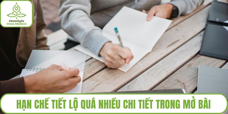 Hạn chế tiết lộ quá nhiều chi tiết trong mở bài