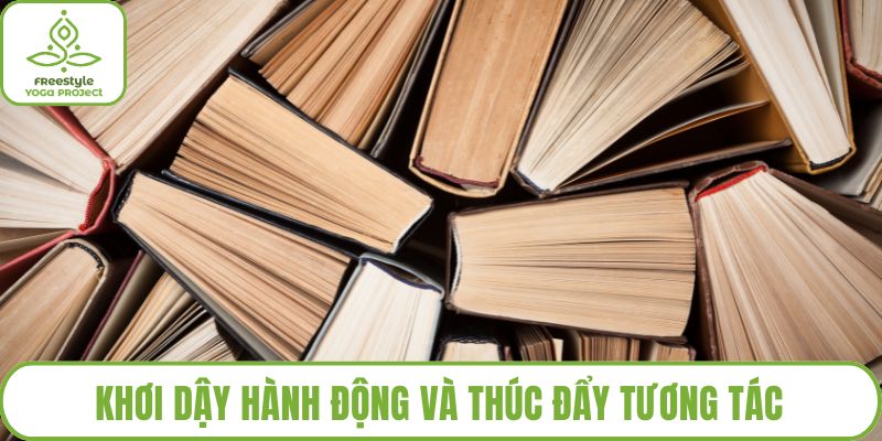 Khơi dậy hành động và thúc đẩy tương tác