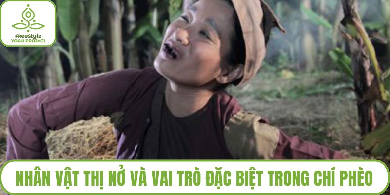 Nhân Vật Thị Nở Và Vai Trò Đặc Biệt Trong Chí Phèo – Nam Cao