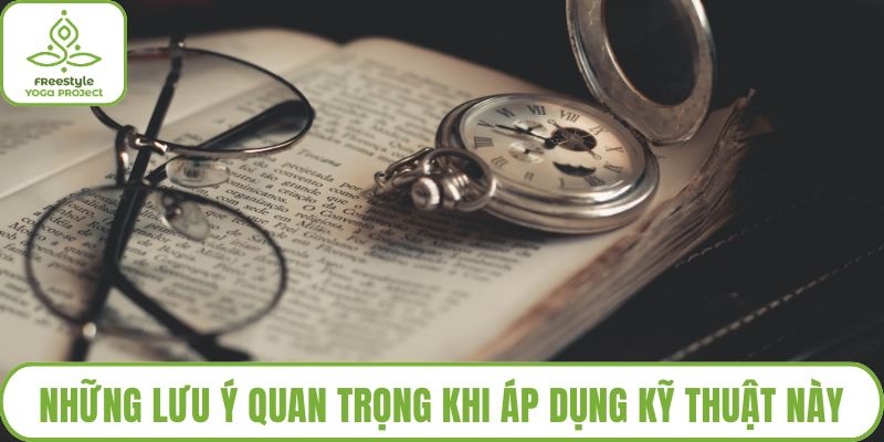 Những lưu ý quan trọng khi áp dụng kỹ thuật này