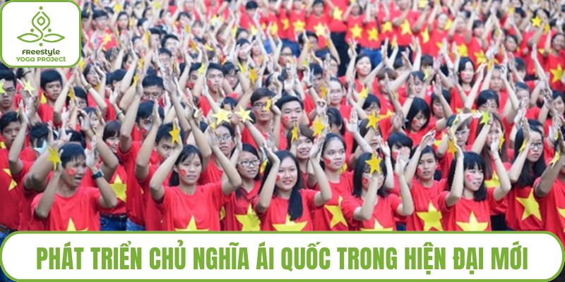 Phát triển chủ nghĩa ái quốc trong hiện đại mới