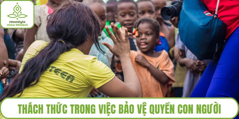 Thách thức trong việc bảo vệ quyền con người