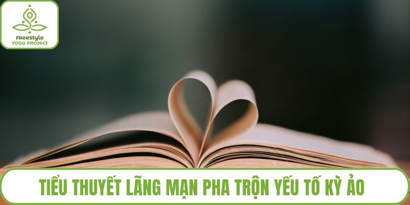 Tiểu Thuyết Lãng Mạn Pha Trộn Yếu Tố Kỳ Ảo Đầy Mê Hoặc