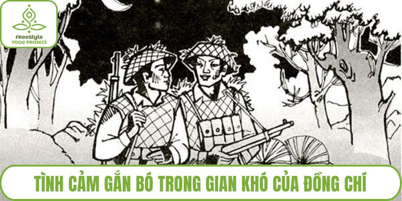 Tình cảm gắn bó trong gian khó của đồng chí