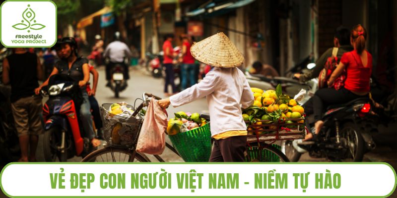 Vẻ Đẹp Con Người Việt Nam - Niềm Tự Hào Của Dân Tộc Việt