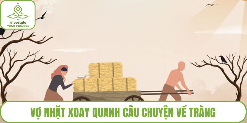 Vợ nhặt xoay quanh câu chuyện về Tràng